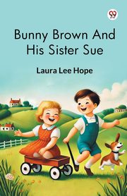 Bunny Brown And His Sister Sue, Hope Laura Lee