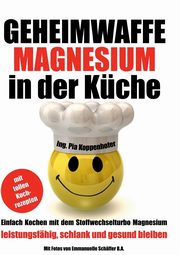 Geheimwaffe Magnesium in der Kche, Koppenhofer Pia