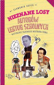 Nieznane losy autorw lektur szkolnych, Koper Sawomir