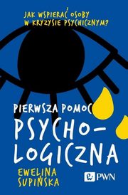 ksiazka tytu: Pierwsza pomoc psychologiczna autor: Supiska Ewelina