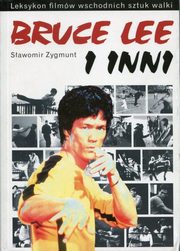 ksiazka tytu: Leksykon filmw wschodnich sztuk walki Bruce Lee autor: Zygmunt Sawomir
