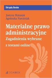 Materialne prawo administracyjne. Zagadnienia wybrane + testy online, Matusiak Justyna, Naroniak Agnieszka