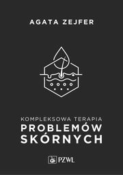 Kompleksowa terapia problemw skrnych, Zejfer Agata