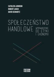 Spoeczestwo handlowe, Schmidtz David, Lusch Robert, Johnson Cathleen