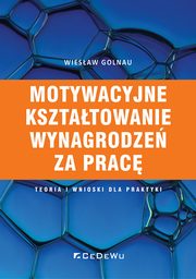 Motywacyjne ksztatowanie wynagrodze za prac, Golnau Wiesaw