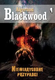 Niewiarygodne przypadki, Blackwood Algernon