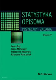 Statystyka opisowa. Przykady i zadania, Bk Iwona, Markowicz Iwona, Mojsiewicz Magdalena, Wawrzyniak Katarzyna