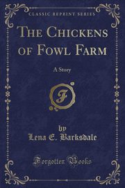 ksiazka tytu: The Chickens of Fowl Farm autor: Barksdale Lena E.