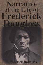 ksiazka tytu: Narrative of the Life of Frederick Douglass autor: Douglass Frederick