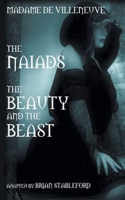 ksiazka tytu: The Naiads * Beauty and the Beast autor: Barbot de Villeneuve Gabrielle-Suzanne