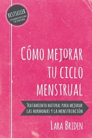Cmo mejorar tu ciclo menstrual, Briden Lara