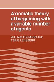 Axiomatic Theory of Bargaining with a Variable Number of Agents, Thomson William