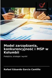 Model zarzdzania, konkurencyjno i MP w Kolumbii, Garcia Cantillo Rafael Eduardo