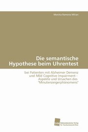 ksiazka tytu: Die semantische Hypothese beim Uhrentest autor: Milian Monika Ramona