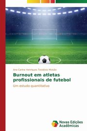 ksiazka tytu: Burnout em atletas profissionais de futebol autor: Mois?o Ana Carina Henriques Teodsio