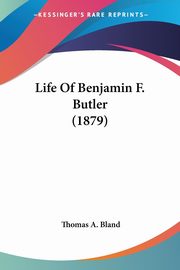 Life Of Benjamin F. Butler (1879), Bland Thomas A.