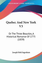 Quebec And New York V3, Ingraham Joseph Holt