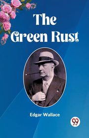 The Green Rust, Wallace Edgar