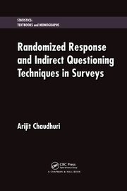 Randomized Response and Indirect Questioning Techniques in Surveys, Chaudhuri Arijit