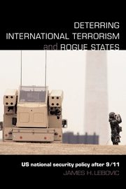Deterring International Terrorism and Rogue States, Lebovic James H.