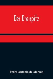 Der Dreispitz, Antonio de Alarcn Pedro