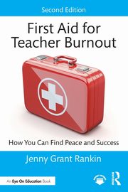 First Aid for Teacher Burnout, Rankin Jenny Grant