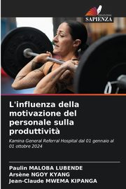 L'influenza della motivazione del personale sulla produttivit?, Maloba Lubende Paulin