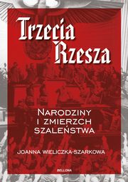 ksiazka tytu: Trzecia Rzesza autor: Wieliczka-Szarkowa Joanna