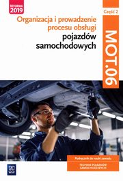 Organizacja i prowadzenie procesu obsugi pojazdw samochodowych. Kwalifikacja MOT.06 Podrcznik do nauki zawodu technik pojazdw samochodowych Cz 2, Figurski Janusz, Kowalczyk Stanisaw, Polak Filip, Szymaczak Mariusz