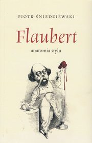 Flaubert anatomia stylu, niedziewski Piotr