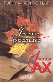 Duchy minionych lat Tom 3 Jesienne poegnanie, Jax Joanna