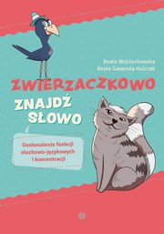 Zwierzaczkowo Znajd sowo, Wojciechowska Beata, Gawenda-Kulczak Beata