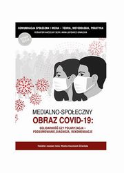 Medialno-spoeczny obraz Covid-19, Jupowicz-Ginalska Anna, Kaczmarek-liwiska Monika