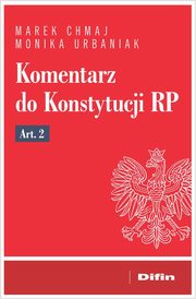 Komentarz do Konstytucji RP Art. 2, Chmaj Marek, Urbaniak Monika