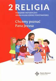 Religia sp. kl.2 poradnik metodyczny - Chcemy pozna Pana Jezusa - Nowy podrcznik, 