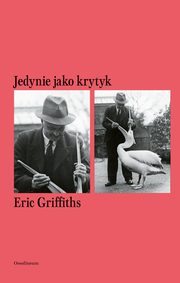 ksiazka tytu: Jedynie jako krytyk autor: Griffiths Eric