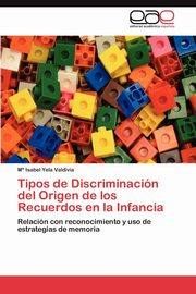 ksiazka tytu: Tipos de Discriminacin del Origen de los Recuerdos en la Infancia autor: Yela Valdivia Mara Isabel