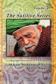 The Sufilive Series, Vol 3, Haqqani Shaykh Muhammad Nazim