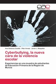Cyberbullying, la nueva cara de la violencia escolar, Gimnez Gualdo Ana