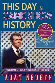 This Day in Game Show History- 365 Commemorations and Celebrations, Vol. 3, Nedeff Adam