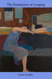 The Persistence of Longing, Knight Lynne