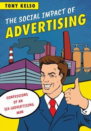ksiazka tytu: The Social Impact of Advertising autor: Kelso Tony