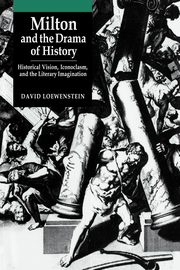 Milton and the Drama of History, Loewenstein David