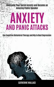 Anxiety and Panic Attacks, Wallace Catherine