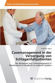 Casemanagement in der Versorgung von Schlaganfallpatienten, Kacar Glcihan