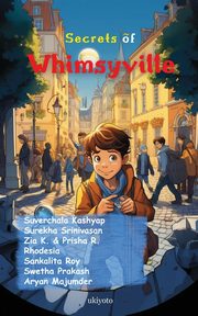 Secrets of Whimsyville, Suverchala Kashyap