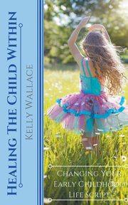 Healing The Child Within, Wallace Kelly
