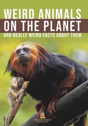Weird Animals on the Planet and Really Weird Facts About Them, Baby Professor