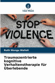 Traumazentrierte kognitive Verhaltenstherapie fr berlebende, Wangu Walioli Ruth