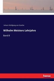 Wilhelm Meisters Lehrjahre, Goethe Johann Wolfgang von